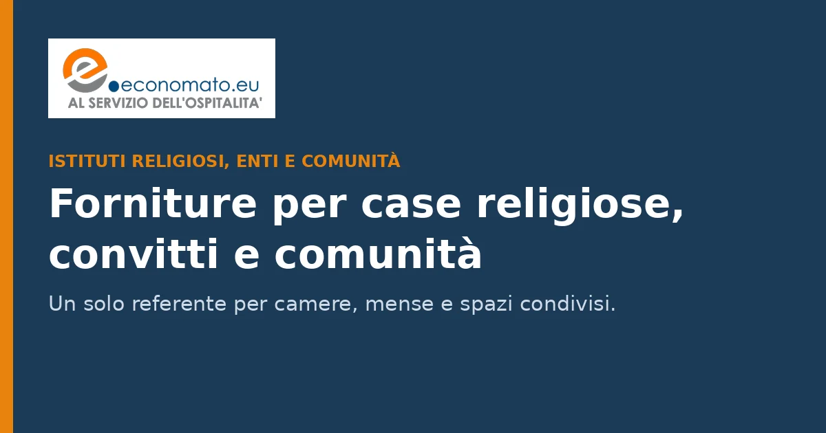 Forniture per istituti religiosi, enti e comunità con un unico referente